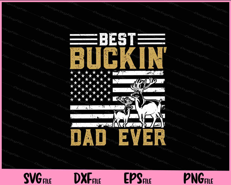 Best Buckin Dad Ever Funny Gift Deer Hunter svg