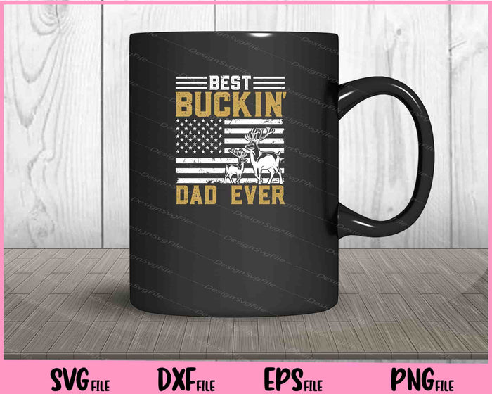 Best Buckin Dad Ever Funny Gift Deer Hunter Svg Cutting Printable Files  - Premium Cutting Files in SVG, PNG & EPS Formats - Premium SVG Cutting Files for Crafts