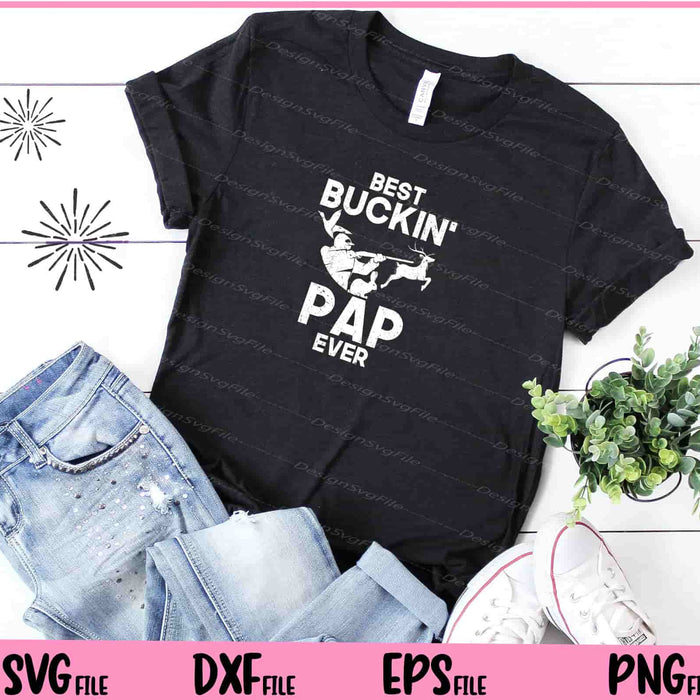 Best Buckin' Pap Ever Deer Hunting Bucking Father Svg Cutting Printable Files  - Premium Cutting Files in SVG, PNG & EPS Formats - Premium SVG Cutting Files for Crafts