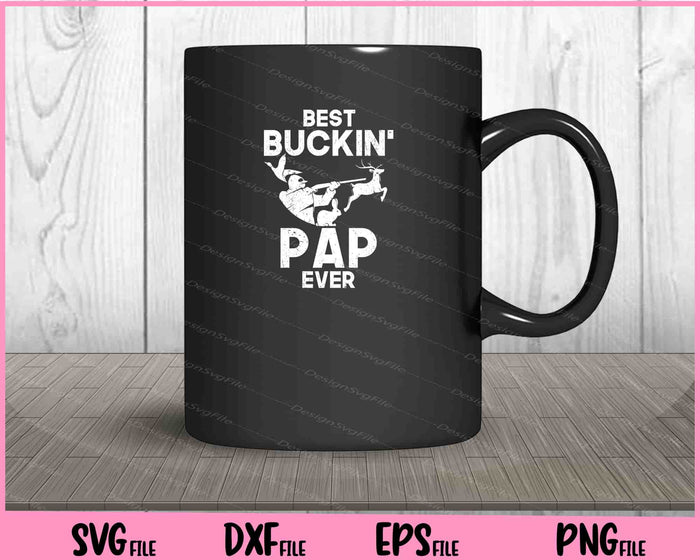 Best Buckin' Pap Ever Deer Hunting Bucking Father Svg Cutting Printable Files  - Premium Cutting Files in SVG, PNG & EPS Formats - Premium SVG Cutting Files for Crafts