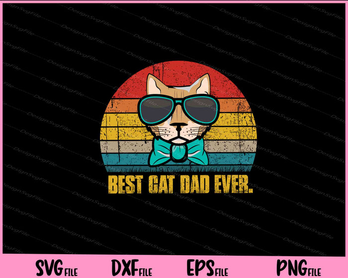 Best Cat Dad Ever Svg Cutting Printable File  - Premium Cutting Files in SVG, PNG & EPS Formats - Premium SVG Cutting Files for Crafts