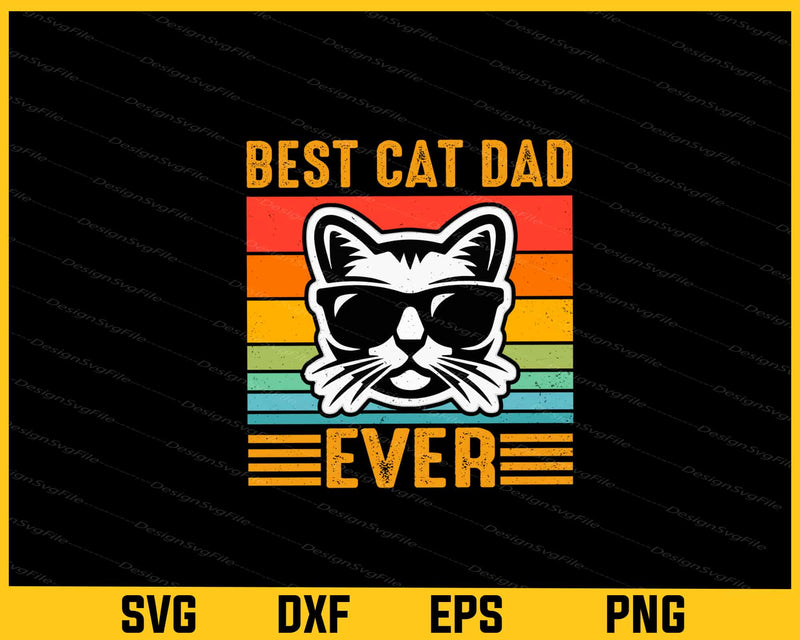 Best Cat Dad Ever Svg Cutting Printable File  - Premium Cutting Files in SVG, PNG & EPS Formats - Premium SVG Cutting Files for Crafts