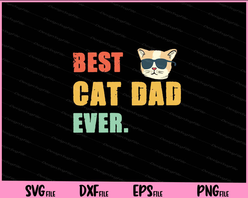 Best Cat Dad  Ever Svg Cutting Printable File