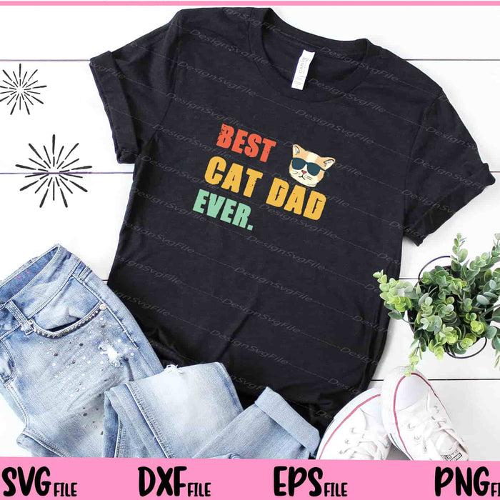 Best Cat Dad  Ever Svg Cutting Printable File  - Premium Cutting Files in SVG, PNG & EPS Formats - Premium SVG Cutting Files for Crafts