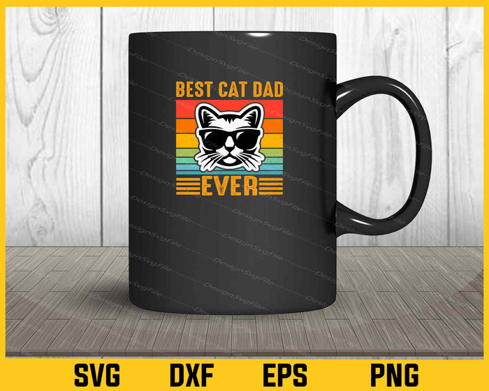Best Cat Dad Ever Svg Cutting Printable File  - Premium Cutting Files in SVG, PNG & EPS Formats - Premium SVG Cutting Files for Crafts