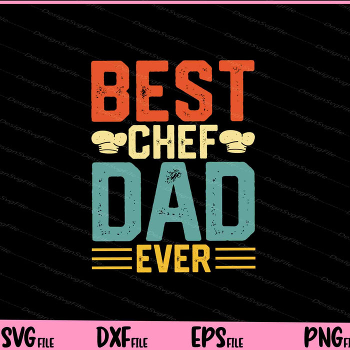 Best Chef Dad Ever Svg Cutting Printable Files  - Premium Cutting Files in SVG, PNG & EPS Formats - Premium SVG Cutting Files for Crafts