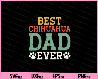 Best Chihuahua Dad Ever father day Svg Cutting Printable Files  - Premium Cutting Files in SVG, PNG & EPS Formats - Premium SVG Cutting Files for Crafts