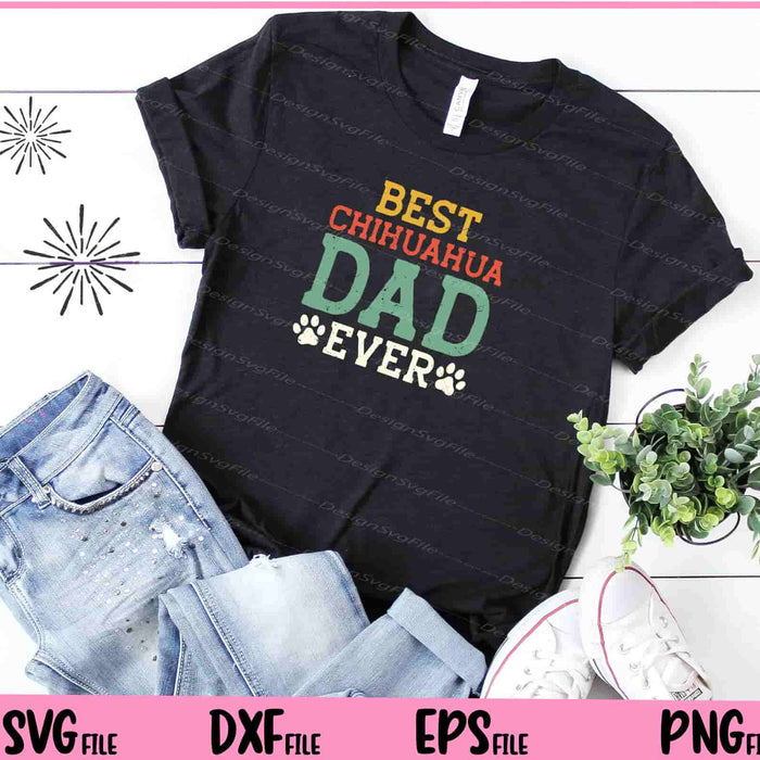 Best Chihuahua Dad Ever father day Svg Cutting Printable Files  - Premium Cutting Files in SVG, PNG & EPS Formats - Premium SVG Cutting Files for Crafts