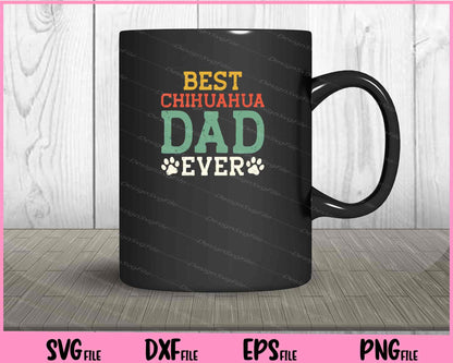 Best Chihuahua Dad Ever father day Svg Cutting Printable Files  - Premium Cutting Files in SVG, PNG & EPS Formats - Premium SVG Cutting Files for Crafts