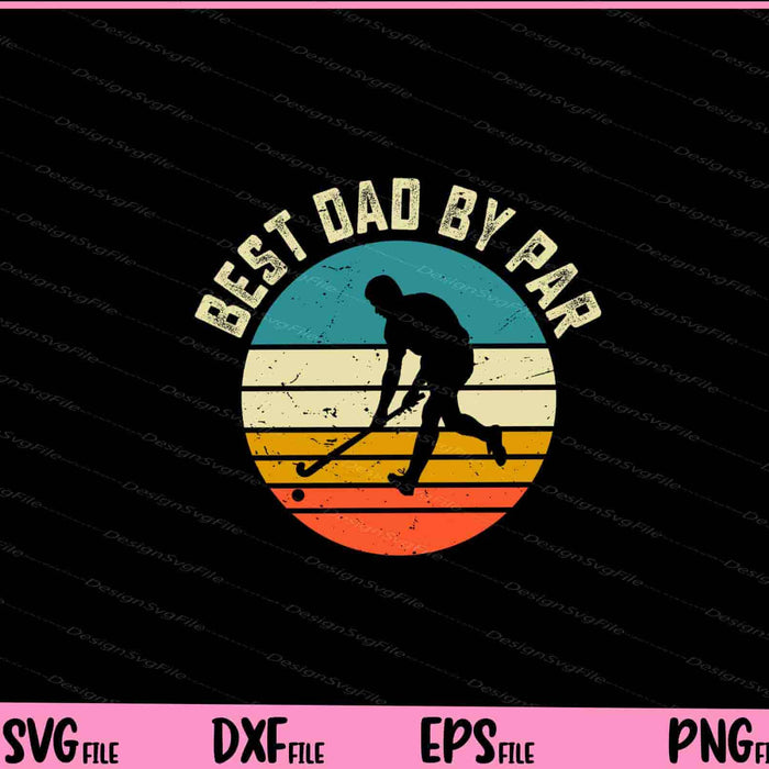 Best Dad By Par Father Day Svg Cutting Printable Files  - Premium Cutting Files in SVG, PNG & EPS Formats - Premium SVG Cutting Files for Crafts