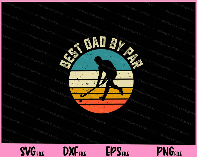 Best Dad By Par Father Day Svg Cutting Printable Files  - Premium Cutting Files in SVG, PNG & EPS Formats - Premium SVG Cutting Files for Crafts