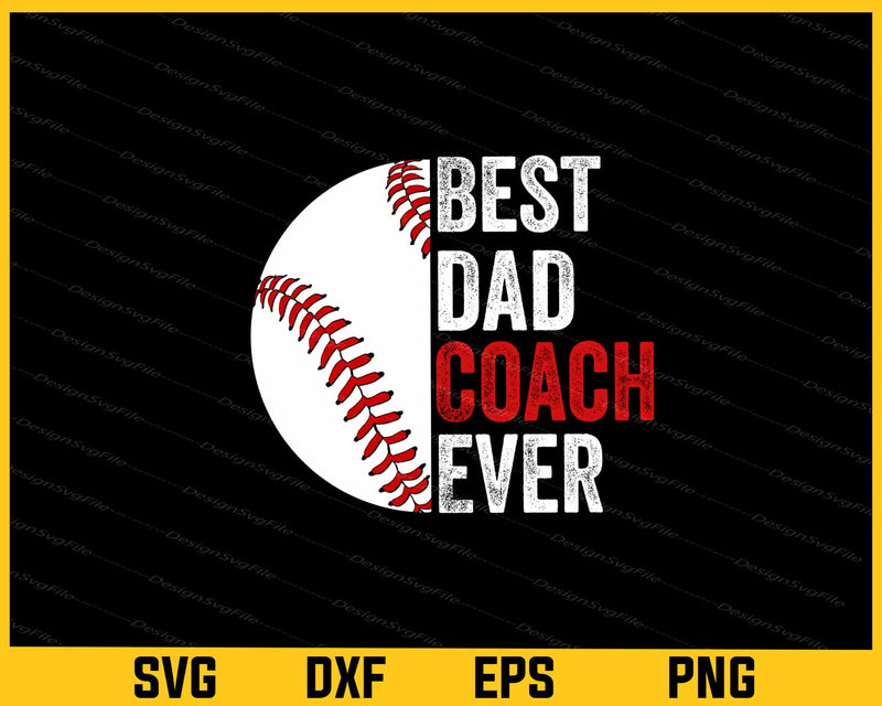 Best Dad Coach Ever Baseball Svg Cutting Printable File  - Premium Cutting Files in SVG, PNG & EPS Formats - Premium SVG Cutting Files for Crafts