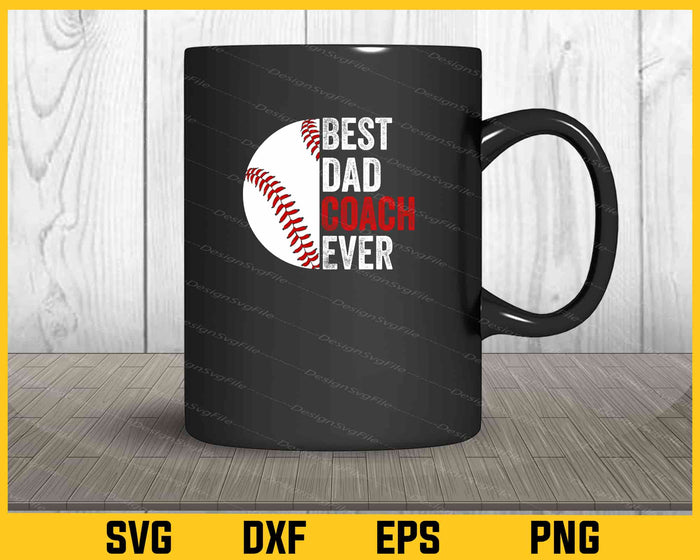 Best Dad Coach Ever Baseball Svg Cutting Printable File  - Premium Cutting Files in SVG, PNG & EPS Formats - Premium SVG Cutting Files for Crafts