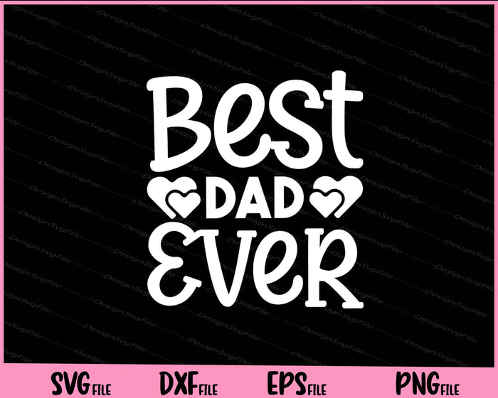 Best Dad Ever Father's Day Svg Cutting Printable Files  - Premium Cutting Files in SVG, PNG & EPS Formats - Premium SVG Cutting Files for Crafts