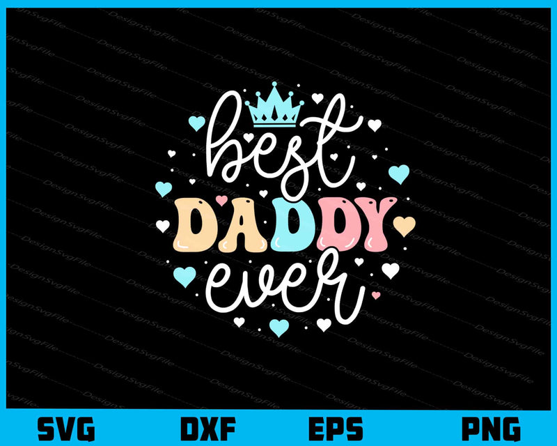 Best Dad Ever Father's Day Svg Cutting Printable File  - Premium Cutting Files in SVG, PNG & EPS Formats - Premium SVG Cutting Files for Crafts