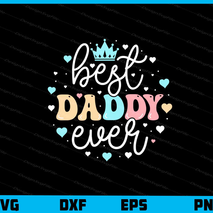 Best Dad Ever Father's Day Svg Cutting Printable File  - Premium Cutting Files in SVG, PNG & EPS Formats - Premium SVG Cutting Files for Crafts