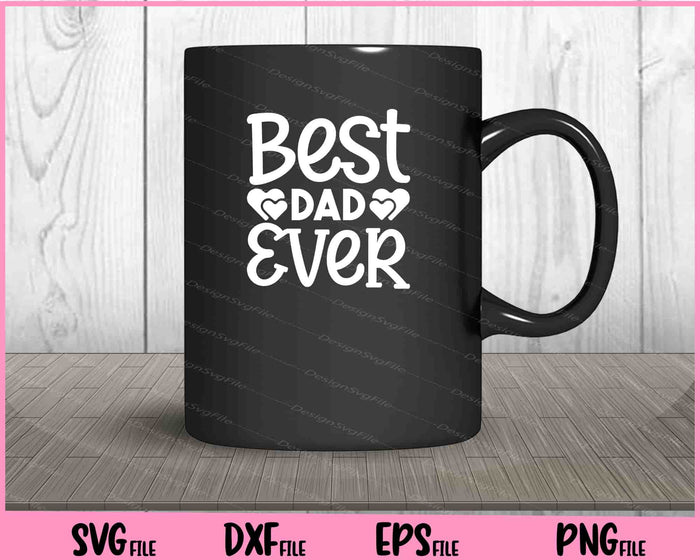 Best Dad Ever Father's Day Svg Cutting Printable Files  - Premium Cutting Files in SVG, PNG & EPS Formats - Premium SVG Cutting Files for Crafts