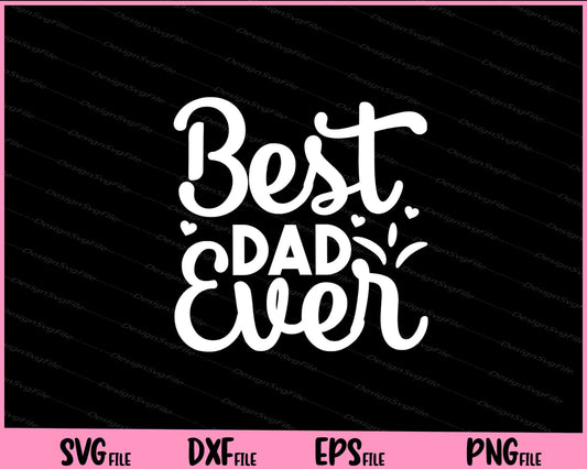 Best Dad Ever Father's day Svg Cutting Printable Files  - Premium Cutting Files in SVG, PNG & EPS Formats - Premium SVG Cutting Files for Crafts