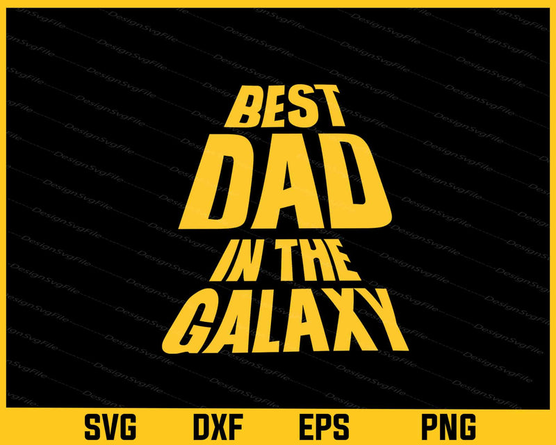 Best Dad in The Galaxy Svg Cutting Printable File  - Premium Cutting Files in SVG, PNG & EPS Formats - Premium SVG Cutting Files for Crafts