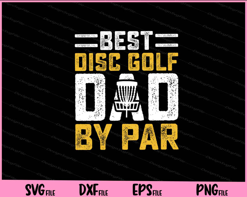 Best Disc Golf Dad By Par Svg Cutting Printable Files