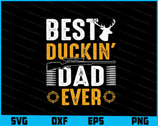 Best Duckin’ Dad Ever Hunting 