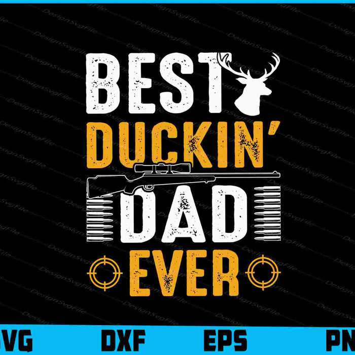 Best Duckin’ Dad Ever Hunting 