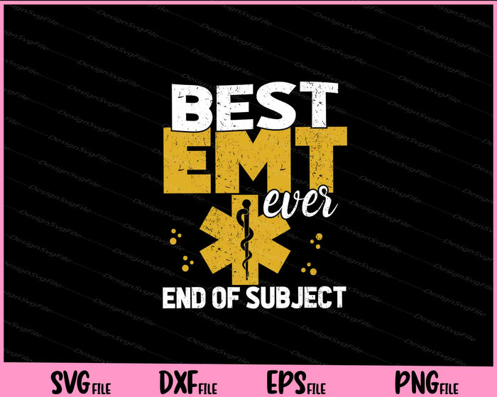 Best EMT ever Emergency Medical Services Svg Cutting Printable File  - Premium Cutting Files in SVG, PNG & EPS Formats - Premium SVG Cutting Files for Crafts