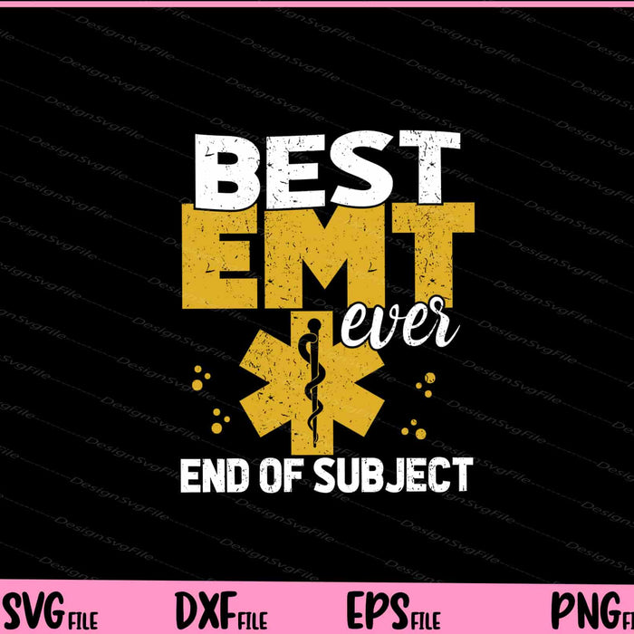 Best EMT ever Emergency Medical Services Svg Cutting Printable File  - Premium Cutting Files in SVG, PNG & EPS Formats - Premium SVG Cutting Files for Crafts