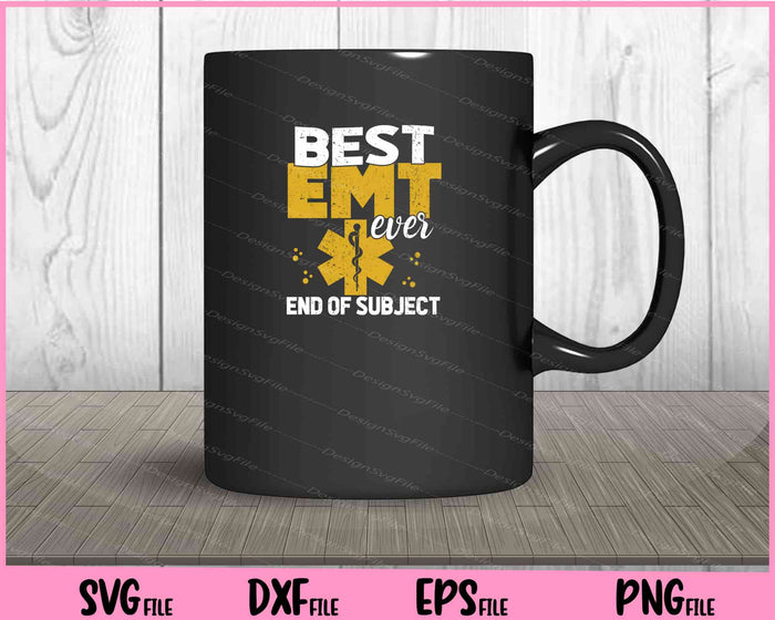 Best EMT ever Emergency Medical Services Svg Cutting Printable File  - Premium Cutting Files in SVG, PNG & EPS Formats - Premium SVG Cutting Files for Crafts