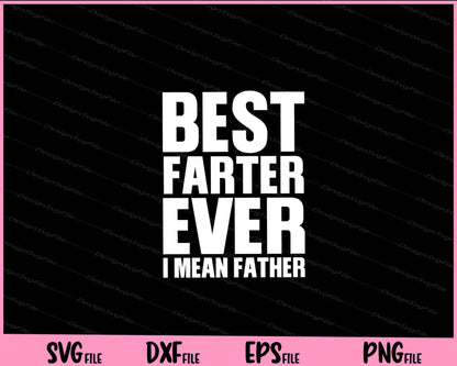 Best Farter Ever I Mean Father Day Svg Cutting Printable Files  - Premium Cutting Files in SVG, PNG & EPS Formats - Premium SVG Cutting Files for Crafts