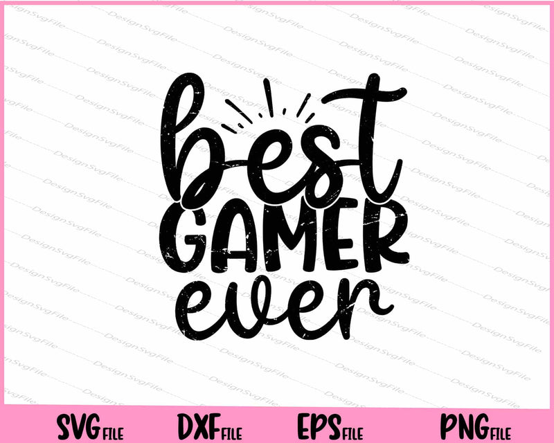 Best Gamer Ever Svg Cutting Printable Files  - Premium Cutting Files in SVG, PNG & EPS Formats - Premium SVG Cutting Files for Crafts