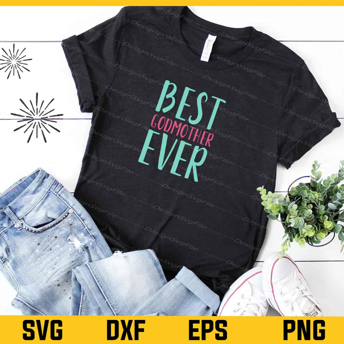 Best Godmother Ever Svg Cutting Printable File  - Premium Cutting Files in SVG, PNG & EPS Formats - Premium SVG Cutting Files for Crafts