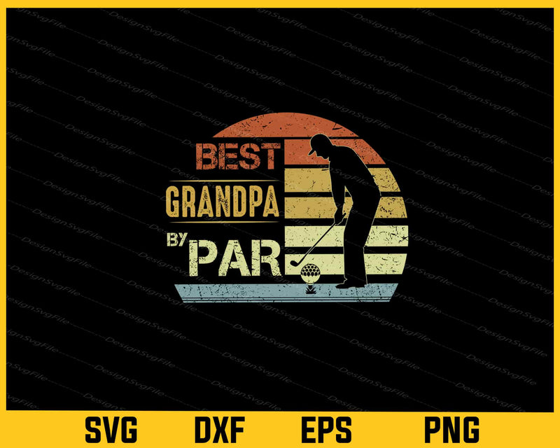 Best Grandpa By Par Golf Svg Cutting Printable File  - Premium Cutting Files in SVG, PNG & EPS Formats - Premium SVG Cutting Files for Crafts