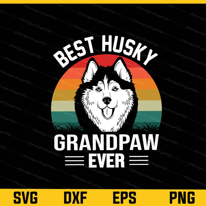 Best Husky Grandpaw ever Svg Cutting Printable File  - Premium Cutting Files in SVG, PNG & EPS Formats - Premium SVG Cutting Files for Crafts