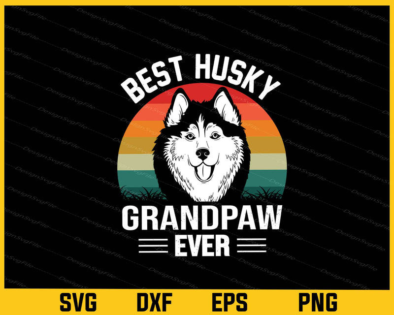 Best Husky Grandpaw ever Svg Cutting Printable File  - Premium Cutting Files in SVG, PNG & EPS Formats - Premium SVG Cutting Files for Crafts