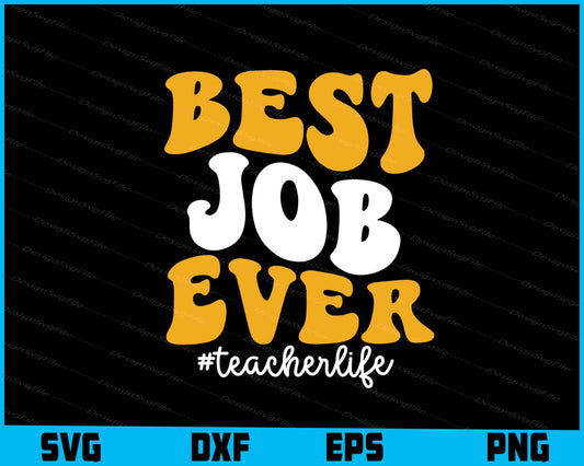 Best Job Ever Teacher Svg Design Cricut Cutting Printable File  - Premium Cutting Files in SVG, PNG & EPS Formats - Premium SVG Cutting Files for Crafts