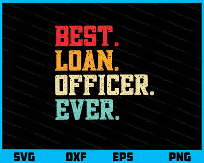 Best Loan Officer Ever Svg Cutting Printable File  - Premium Cutting Files in SVG, PNG & EPS Formats - Premium SVG Cutting Files for Crafts