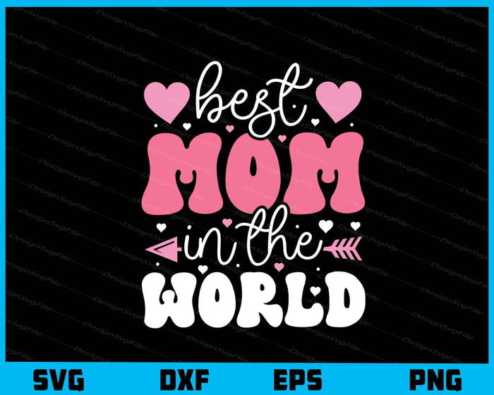 Best Mom In The World Vintage Svg Cutting Printable File  - Premium Cutting Files in SVG, PNG & EPS Formats - Premium SVG Cutting Files for Crafts