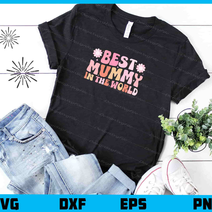 Best Mummy In The World Svg Cutting Printable File  - Premium Cutting Files in SVG, PNG & EPS Formats - Premium SVG Cutting Files for Crafts