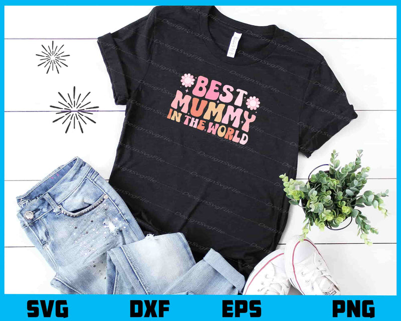 Best Mummy In The World Svg Cutting Printable File  - Premium Cutting Files in SVG, PNG & EPS Formats - Premium SVG Cutting Files for Crafts