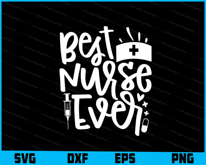 Best Nurse Ever Svg Design Cricut Cutting Printable File  - Premium Cutting Files in SVG, PNG & EPS Formats - Premium SVG Cutting Files for Crafts