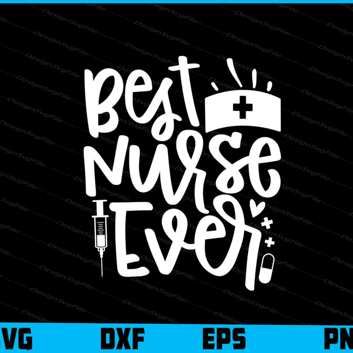 Best Nurse Ever Svg Design Cricut Cutting Printable File  - Premium Cutting Files in SVG, PNG & EPS Formats - Premium SVG Cutting Files for Crafts