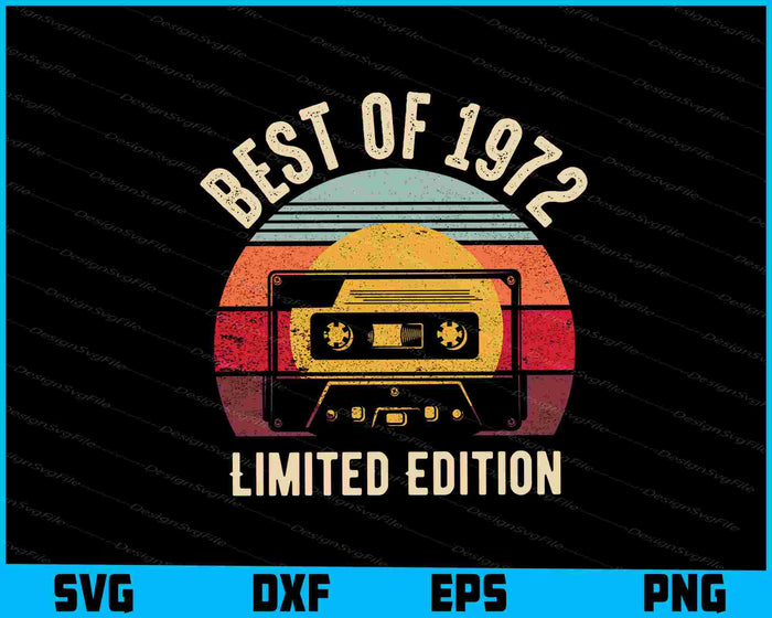 Best Of 1972 50th Birthday Gifts Limited Edition SVG