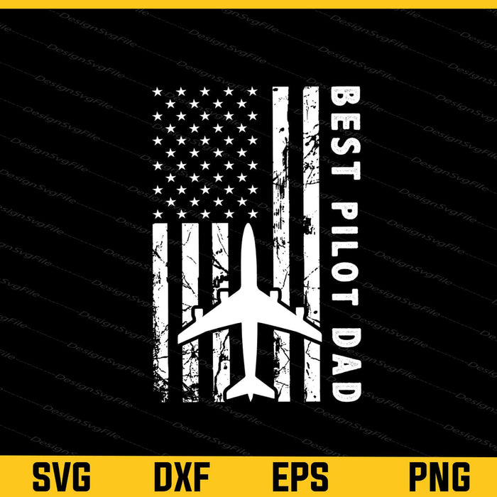 Best Pilot Dad Ever American Flag Svg Cutting Printable File  - Premium Cutting Files in SVG, PNG & EPS Formats - Premium SVG Cutting Files for Crafts