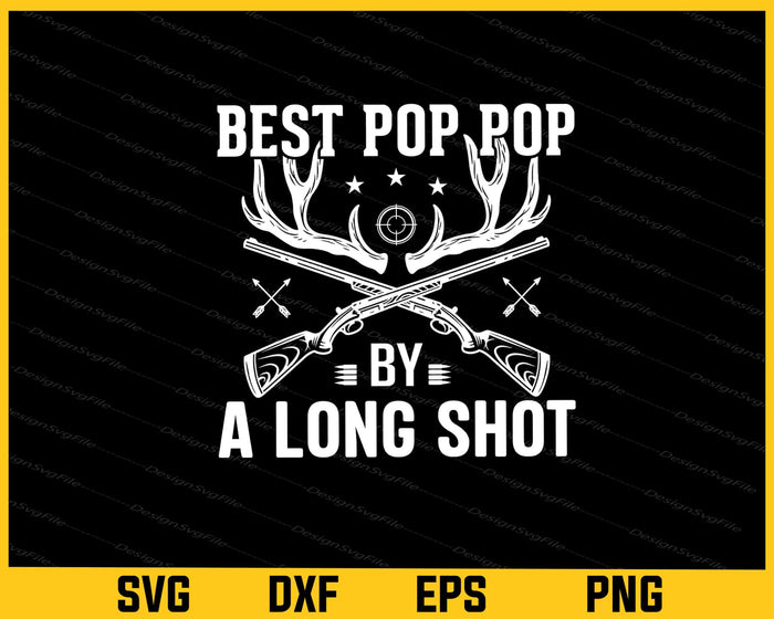 Best Pop Pop By A Long Shot Hunting Svg Cutting Printable File  - Premium Cutting Files in SVG, PNG & EPS Formats - Premium SVG Cutting Files for Crafts