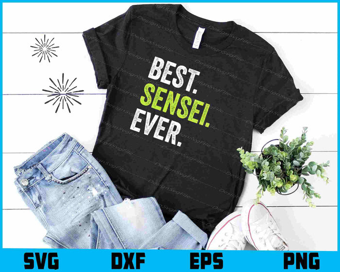 Best SENSEI Ever SVG, Martial Arts Teacher PNG