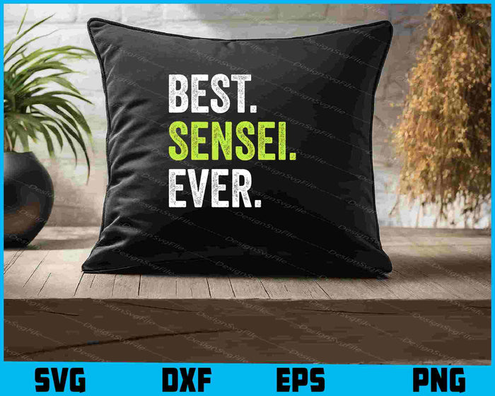 Best SENSEI Ever SVG, Martial Arts Teacher PNG
