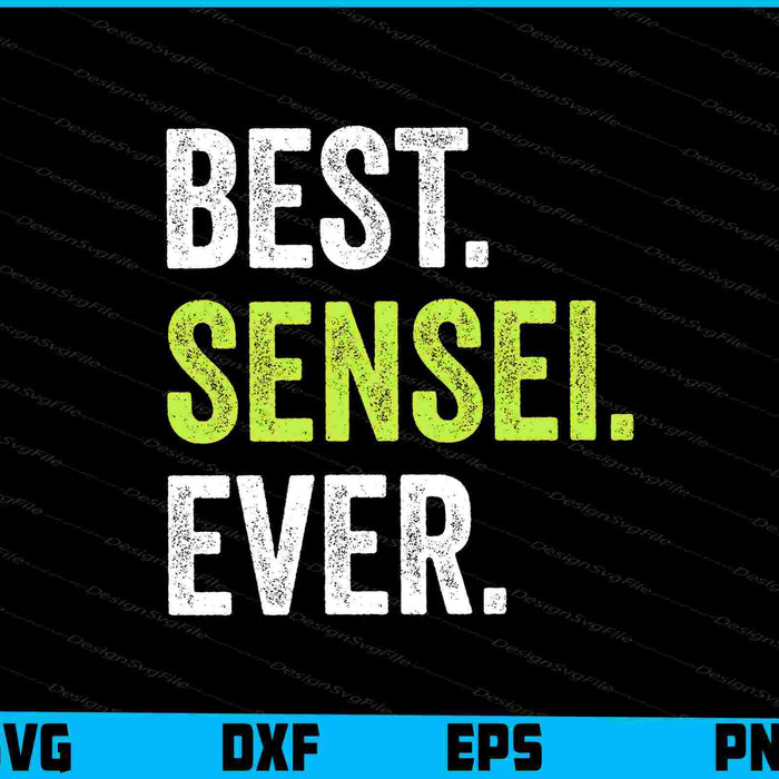 Best SENSEI Ever SVG, Martial Arts Teacher PNG