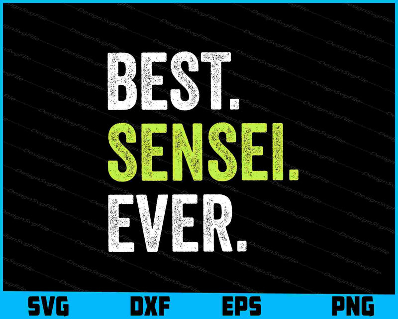Best SENSEI Ever SVG, Martial Arts Teacher PNG