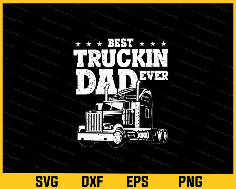 Best Truckin Dad Ever Svg Cutting Printable File  - Premium Cutting Files in SVG, PNG & EPS Formats - Premium SVG Cutting Files for Crafts